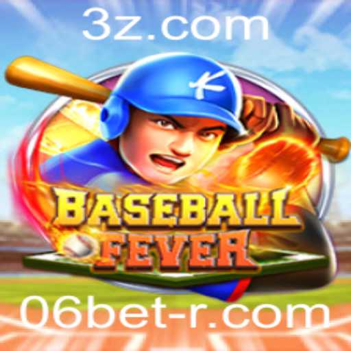 Descubra o Mundo Emocionante de BaseballFever: Um Jogo Empolgante com 06bet